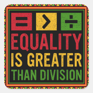 Pegatina Cuadrada La Igualdad Es Mayor Que La División Math Black Hi