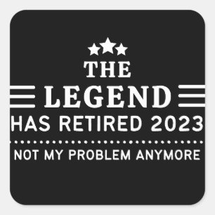 Pegatina Cuadrada La leyenda se ha retirado 2023 Ya no es mi problem