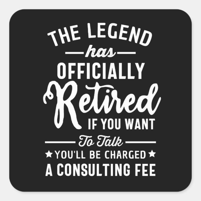 Pegatina Cuadrada La leyenda se ha retirado oficialmente si quieres (Anverso)