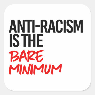 Pegatina Cuadrada La lucha contra el racismo es el mínimo indispensa