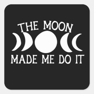 Pegatina Cuadrada La luna me hizo hacerlo MoonChild Moon Phases