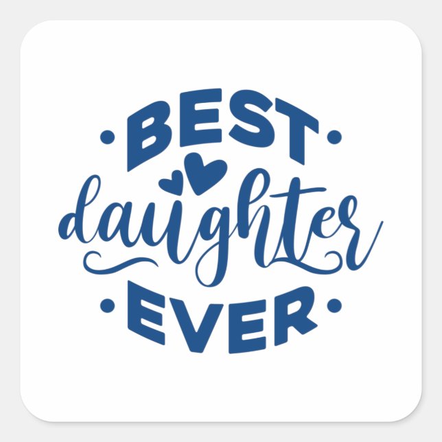 Pegatina Cuadrada La mejor hija de todos los tiempos (Anverso)
