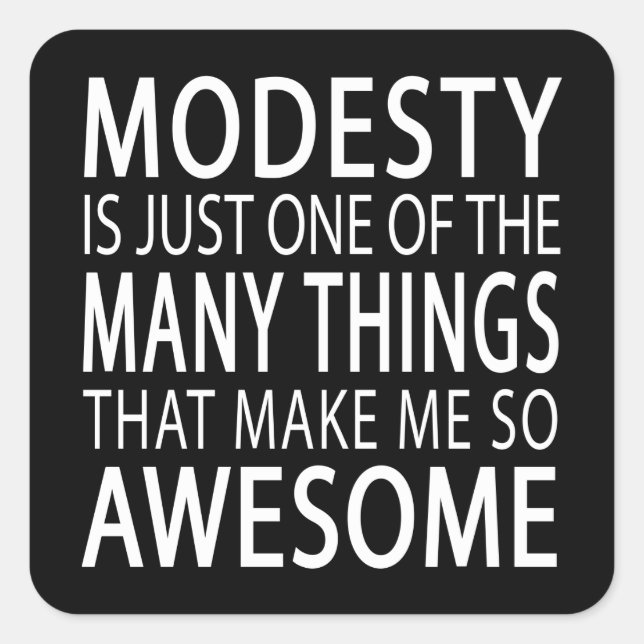 Pegatina Cuadrada La modestia me hace asombroso - Divertido lema de  (Anverso)