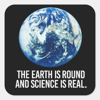 Pegatina Cuadrada La Tierra es redonda y la ciencia es real