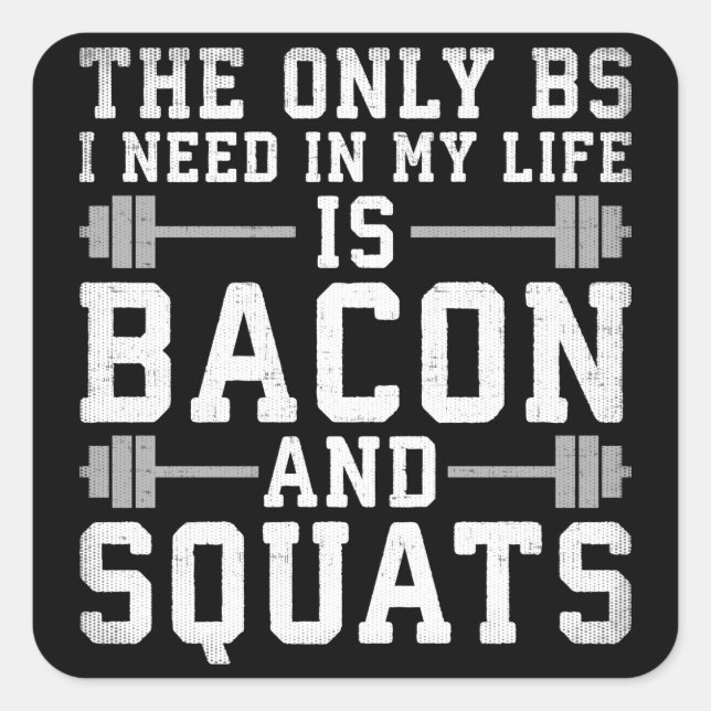 Pegatina Cuadrada La única BS que necesito es Bacon y Squats - Gimna (Anverso)