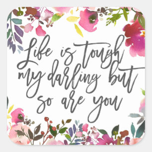 Pegatina Cuadrada La vida es dura, querida, pero tú también.