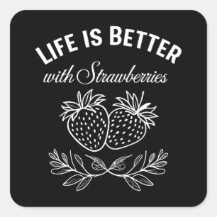 Pegatina Cuadrada La vida es mejor con fresas