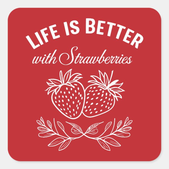 Pegatina Cuadrada La vida es mejor con fresas (Anverso)