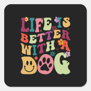 Pegatina Cuadrada La vida es mejor con la tipografía de un perro