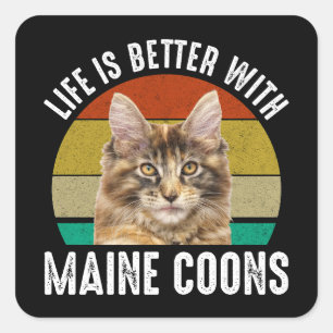 Pegatina Cuadrada La Vida Es Mejor Con Maine Coons