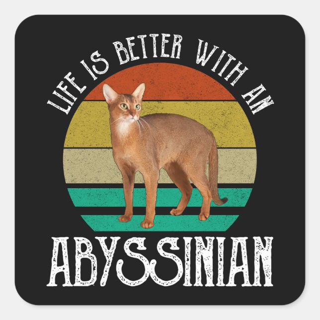 Pegatina Cuadrada La Vida Es Mejor Con Un Abysiniano (Anverso)