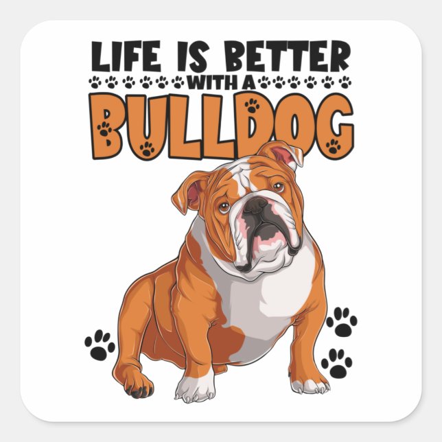 Pegatina Cuadrada La Vida Es Mejor Con Un Bulldog (Anverso)
