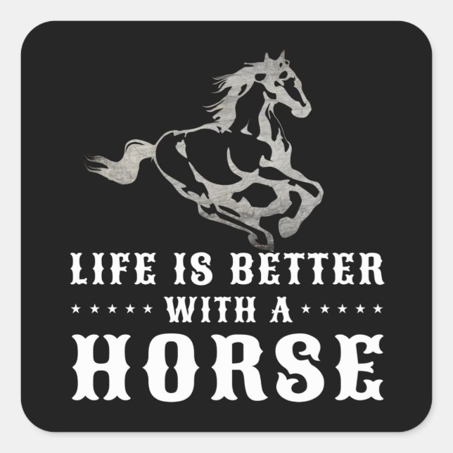 PEGATINA CUADRADA LA VIDA ES MEJOR CON UN CABALLO (Anverso)