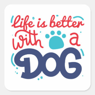 Pegatina Cuadrada La Vida Es Mejor Con Un Perro