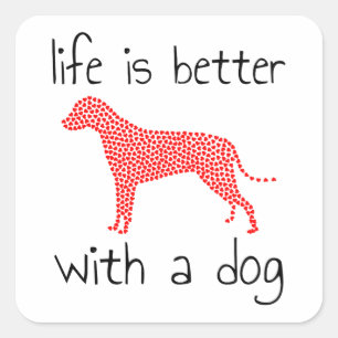 Pegatina Cuadrada La vida es mejor con un perro - Amantes de los per