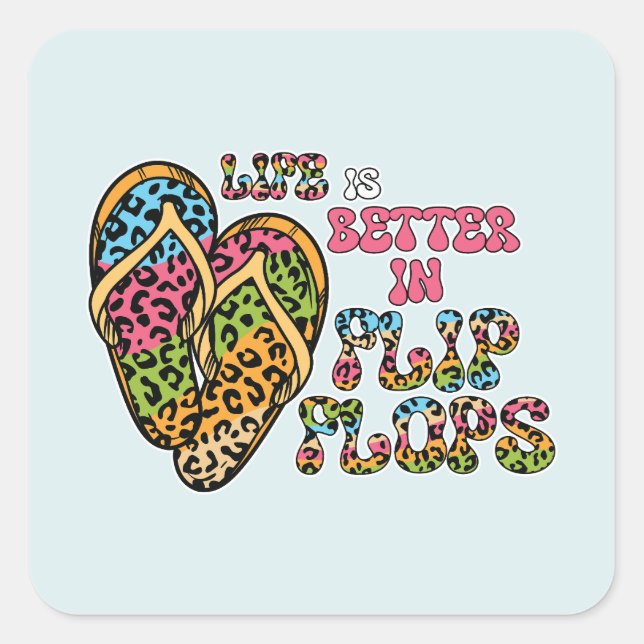 Pegatina Cuadrada La vida es mejor en Flip Flops- Summer Vibes (Anverso)