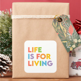 Pegatina Cuadrada La vida es para vivir