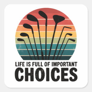 Pegatina Cuadrada La vida está llena de Choices Golf