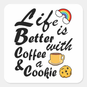 Pegatina Cuadrada La Vida Graciosa Es Mejor Con El Café Y La Cookie