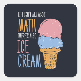 Pegatina Cuadrada La vida no es todo sobre matemáticas, también hay