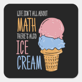 Pegatina Cuadrada La vida no es todo sobre matemáticas, también hay