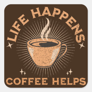 Pegatina Cuadrada la vida pasa el café ayuda a los adictos a la cafe