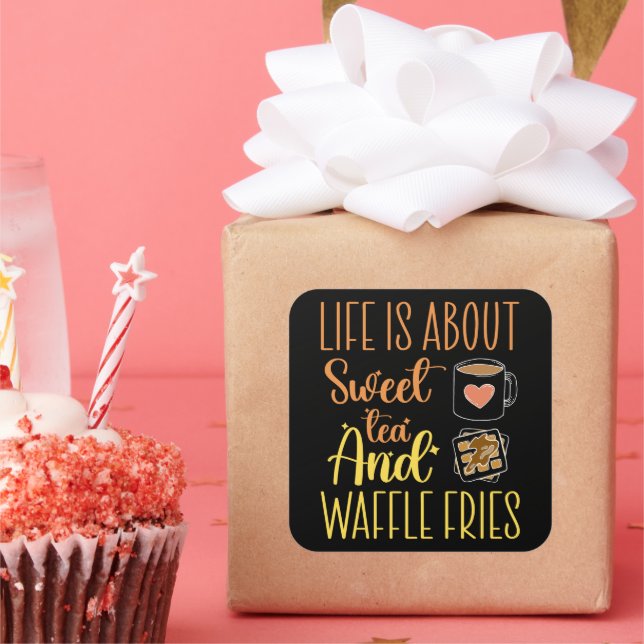 Pegatina Cuadrada La Vida Se Trata De Té Dulce Y Fries De Waffle Fun (Fiesta)