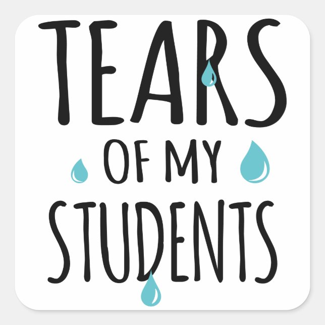 Pegatina Cuadrada Lágrimas de los profesores de regalo de mis estudi (Anverso)
