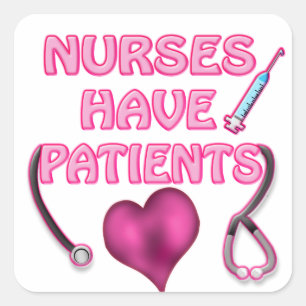 Pegatina Cuadrada ¡Las enfermeras tienen pacientes!