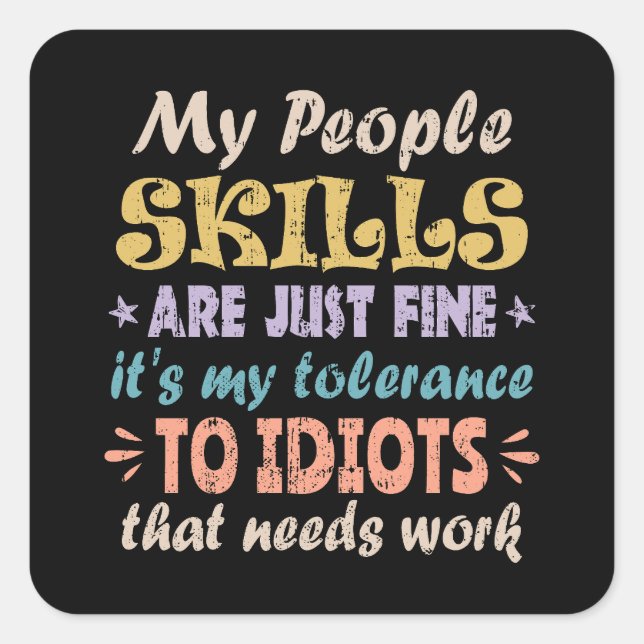 Pegatina Cuadrada Las Habilidades De Mi Gente Están Bien (Anverso)