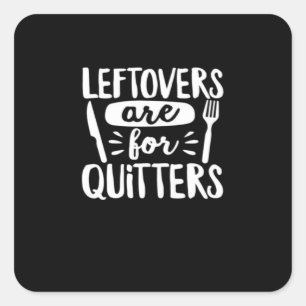 Pegatina Cuadrada Las Leftovers Son Para Quitters Comer Todo Lo Clás