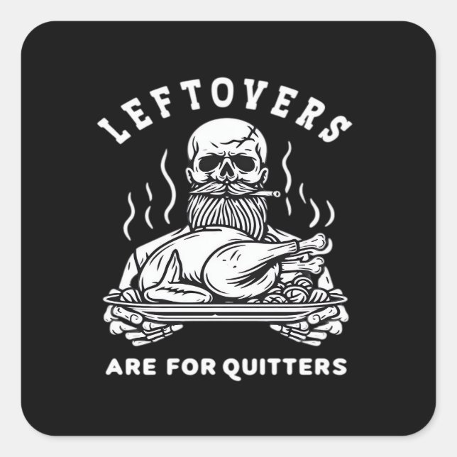 Pegatina Cuadrada Las Leftovers Son Para Quitters Skeleton Thankendi (Anverso)