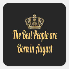 Pegatina Cuadrada Las mejores personas nacen en agosto