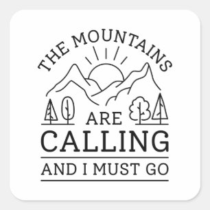 Pegatina Cuadrada Las Montañas Están Llamando Y Debo Ir