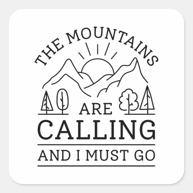 Pegatina Cuadrada Las Montañas Están Llamando Y Debo Ir (Anverso)