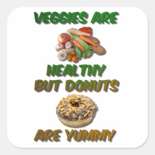 Pegatina Cuadrada Las Verduras Son Saludables Pero Los Donuts Son Yu