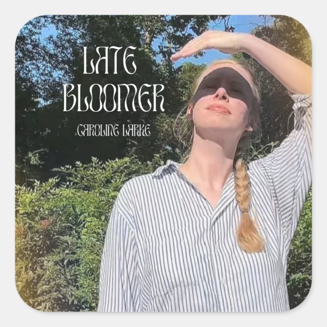 Pegatina Cuadrada Late Bloomer Sticker!! (Anverso)