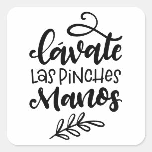 Pegatina Cuadrada Lavate Las Pinches Manos, diseño con letras a man