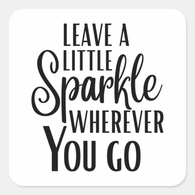 Pegatina Cuadrada 'Leave a Little Sparkle Wherever You Go' Quote (Anverso)