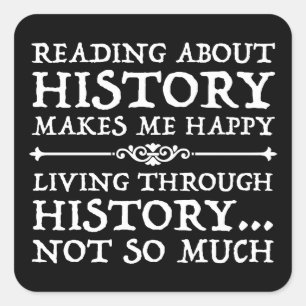 Pegatina Cuadrada Leer sobre la historia me hace feliz