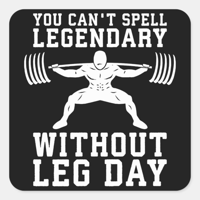 Pegatina Cuadrada Leg Day - Legendario - Squat - Gym Inspirador (Anverso)