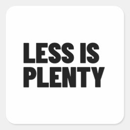 Pegatina Cuadrada Less Is Plenty Minimalist Streetwear Typography