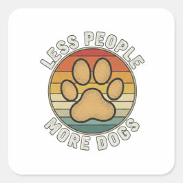 Pegatina Cuadrada Less People More Dogs Sticker