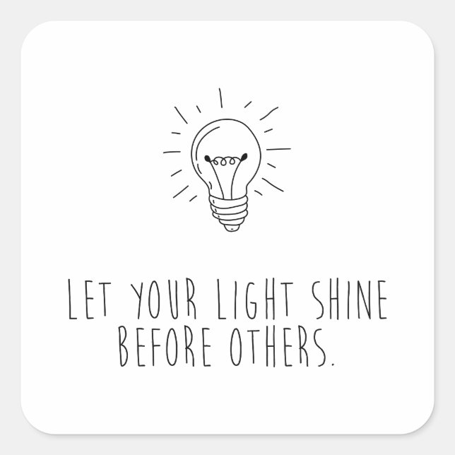 Pegatina Cuadrada Let You Light Shine Before Others (Anverso)