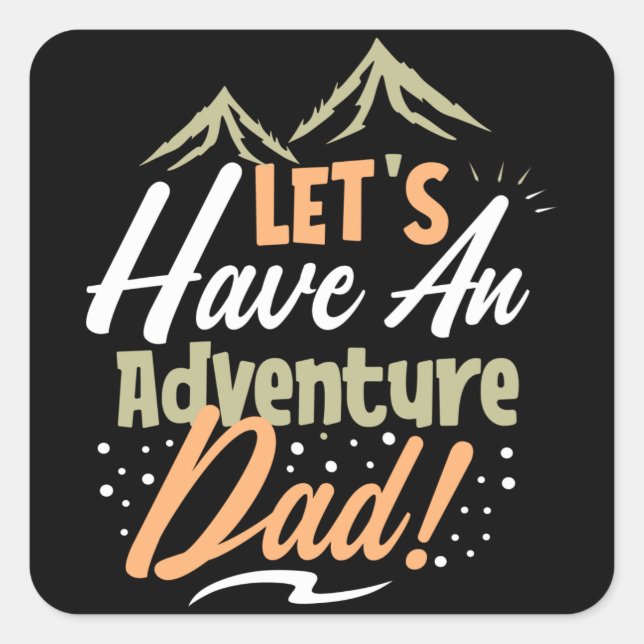 Pegatina Cuadrada Let's Have an Adventure Dad (Anverso)