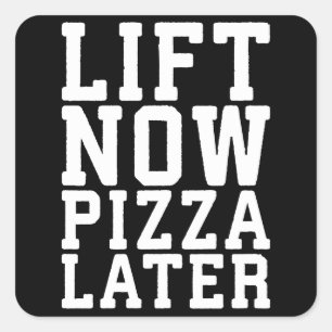 Pegatina Cuadrada Levantar ahora, Pizza después - Divertido gimnasio