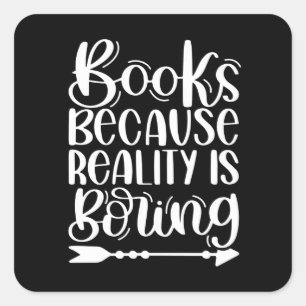 Pegatina Cuadrada Libros porque la realidad es aburrida