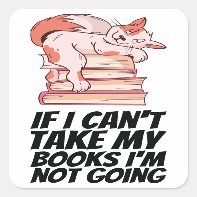 Pegatina Cuadrada Libros - Si no puedo llevar mis libros, no voy (Anverso)