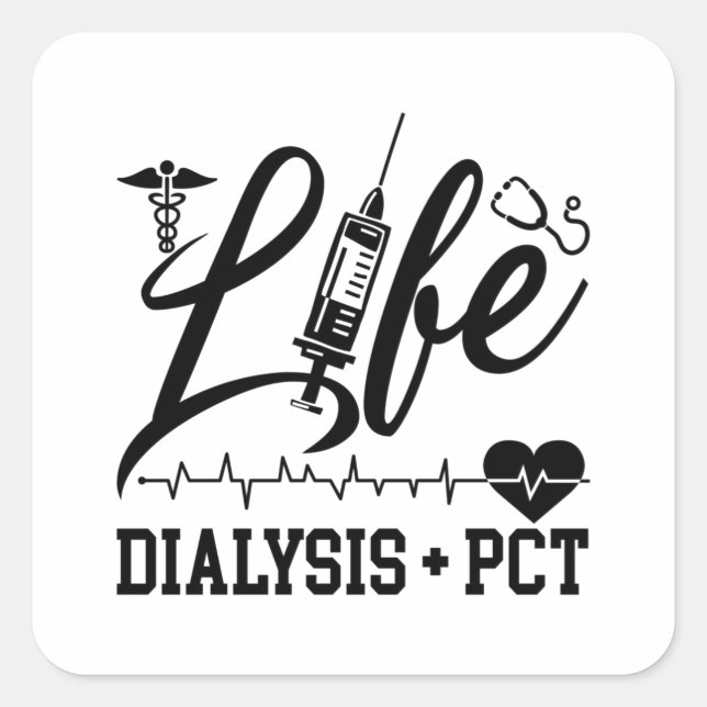 Pegatina Cuadrada Life Dialysis + PCT Dialysis Nurse Tech Technician (Anverso)