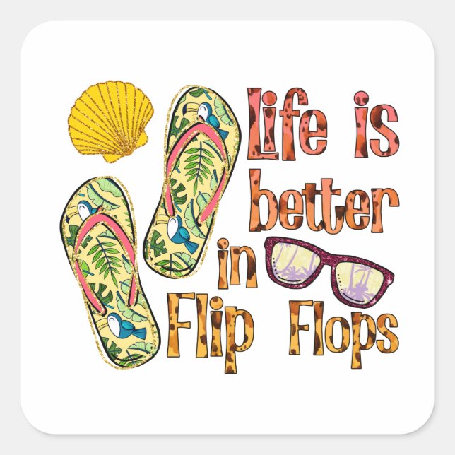 Pegatina Cuadrada Life is Better in Flip Flops | Summer Vibes (Anverso)